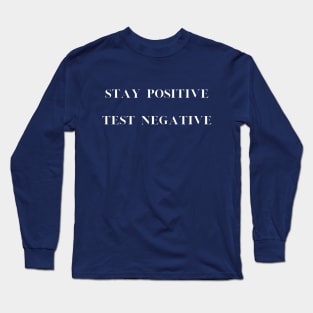 Positivity Tee "Stay Positive, Test Negative" - Inspirational T-Shirt, Motivational Casual Wear, Perfect Uplifting Gift Long Sleeve T-Shirt